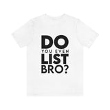 Do You Even List Bro? Tee